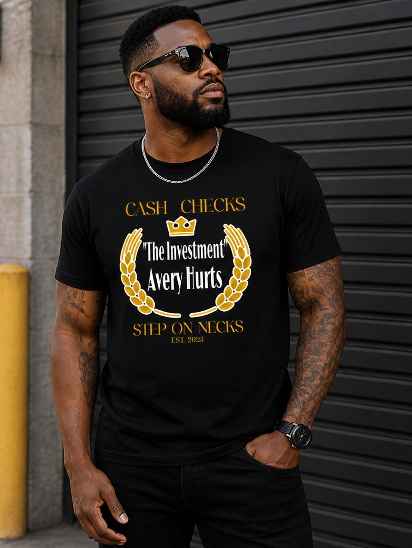 Cash Checks “The Investment” Avery Hurts – Step On Necks T-Shirt