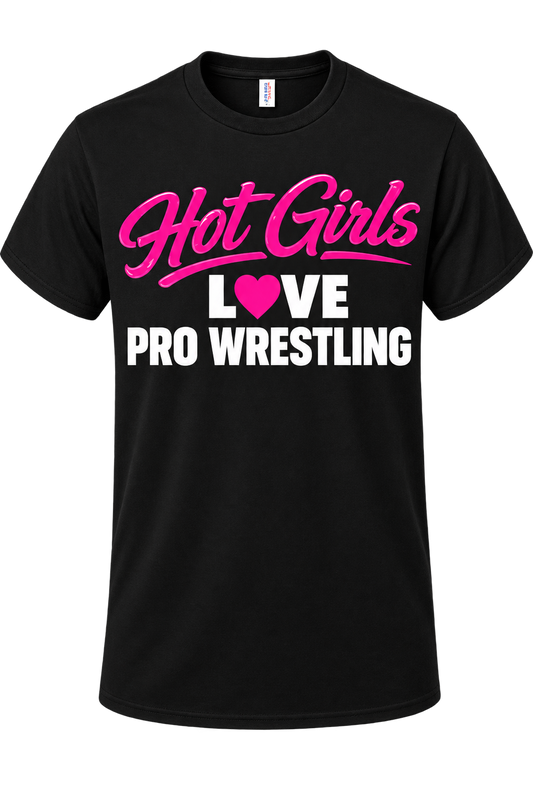 Hot Girls Love Pro Wrestling T-Shirt
