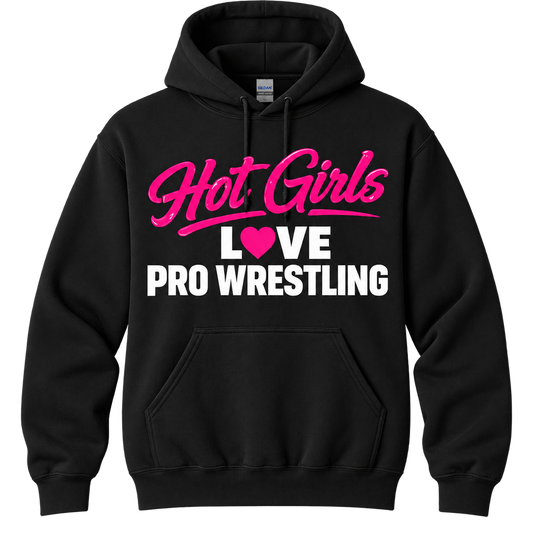 Hot Girls Love Pro Wrestling Hoodie