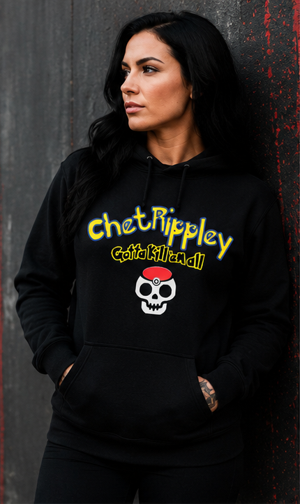 Chet Rippley- “Gotta Kill ’Em All” Hoodie