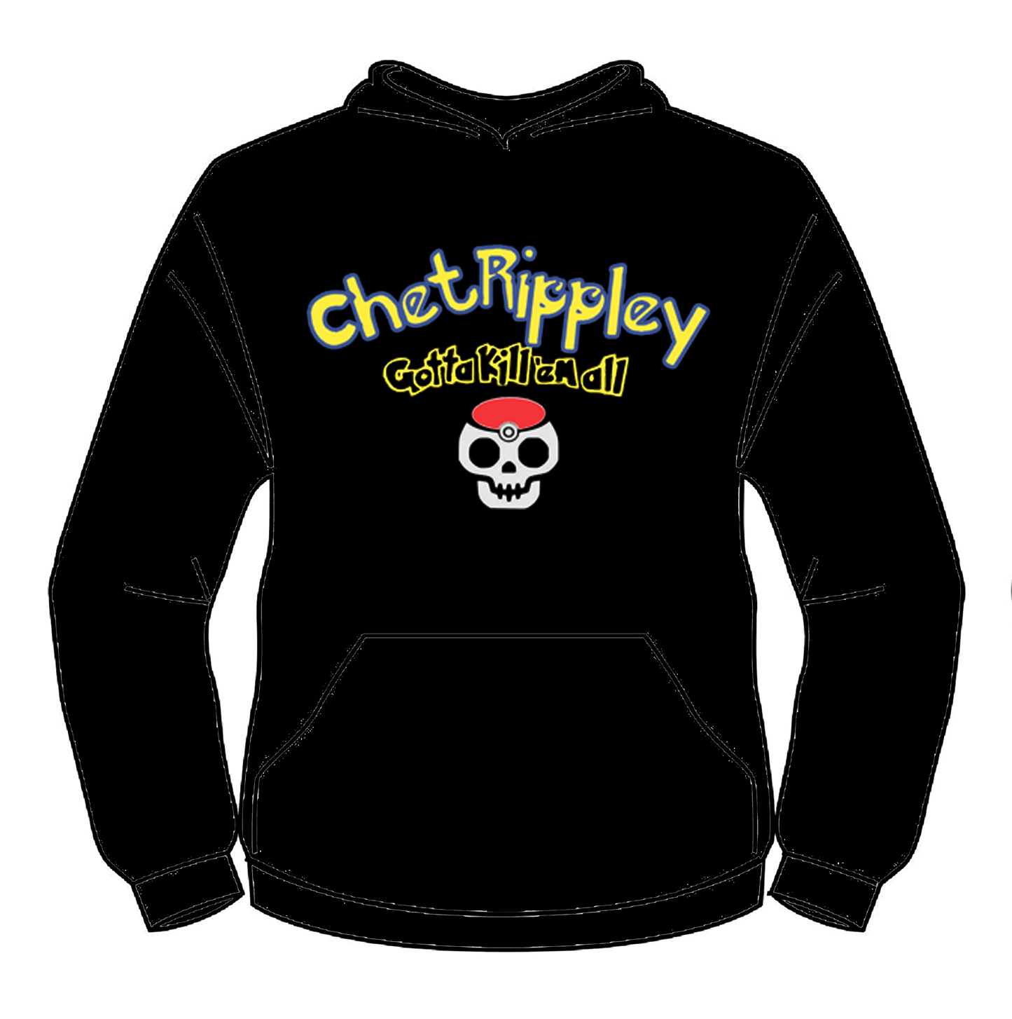 Chet Rippley- “Gotta Kill ’Em All” Hoodie