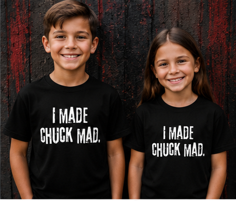 I Made Chuck Mad T-Shirt