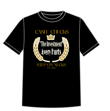 Cash Checks “The Investment” Avery Hurts – Step On Necks T-Shirt