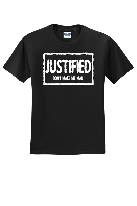 Justified "Dont Make Me Mad" T-Shirt
